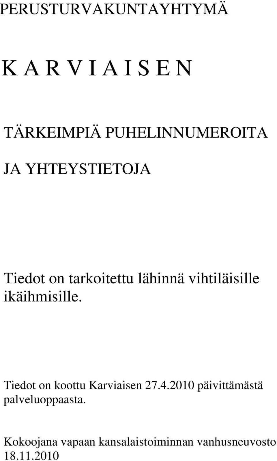 vihtiläisille ikäihmisille. Tiedot on koottu Karviaisen 27.4.