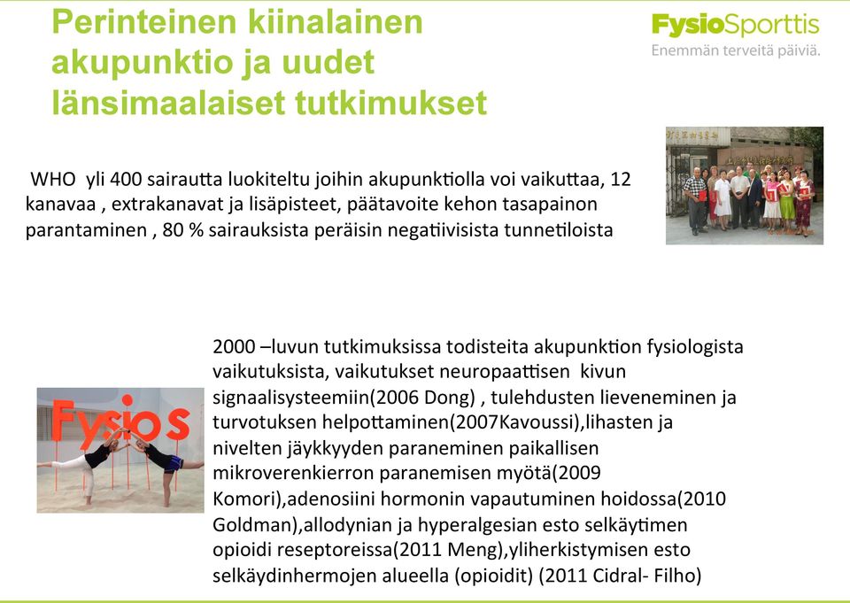 fysiologista vaikutuksista, vaikutukset neuropaaesen kivun signaalisysteemiin(2006 Dong), tulehdusten lieveneminen ja turvotuksen helpo.