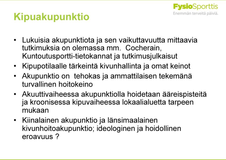 Akupunktio on tehokas ja ammattilaisen tekemänä turvallinen hoitokeino Akuuttivaiheessa akupunktiolla hoidetaan