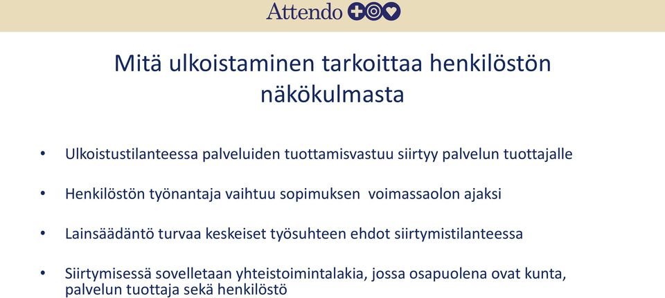 voimassaolon ajaksi Lainsäädäntö turvaa keskeiset työsuhteen ehdot siirtymistilanteessa