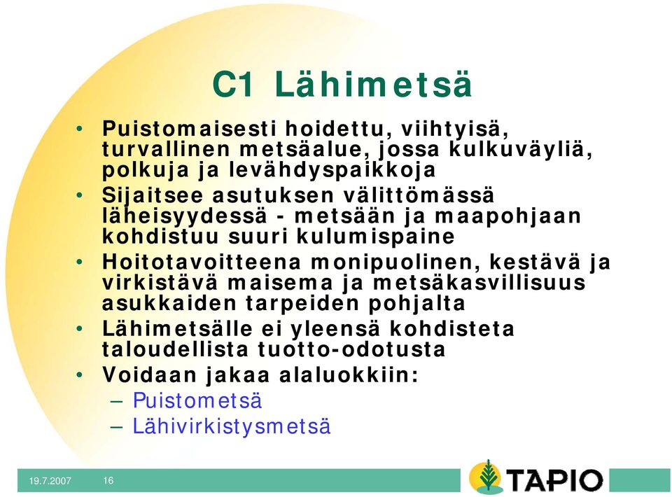 Hoitotavoitteena monipuolinen, kestävä ja virkistävä maisema ja metsäkasvillisuus asukkaiden tarpeiden pohjalta