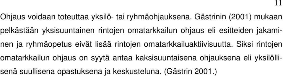 jakaminen ja ryhmäopetus eivät lisää rintojen omatarkkailuaktiivisuutta.