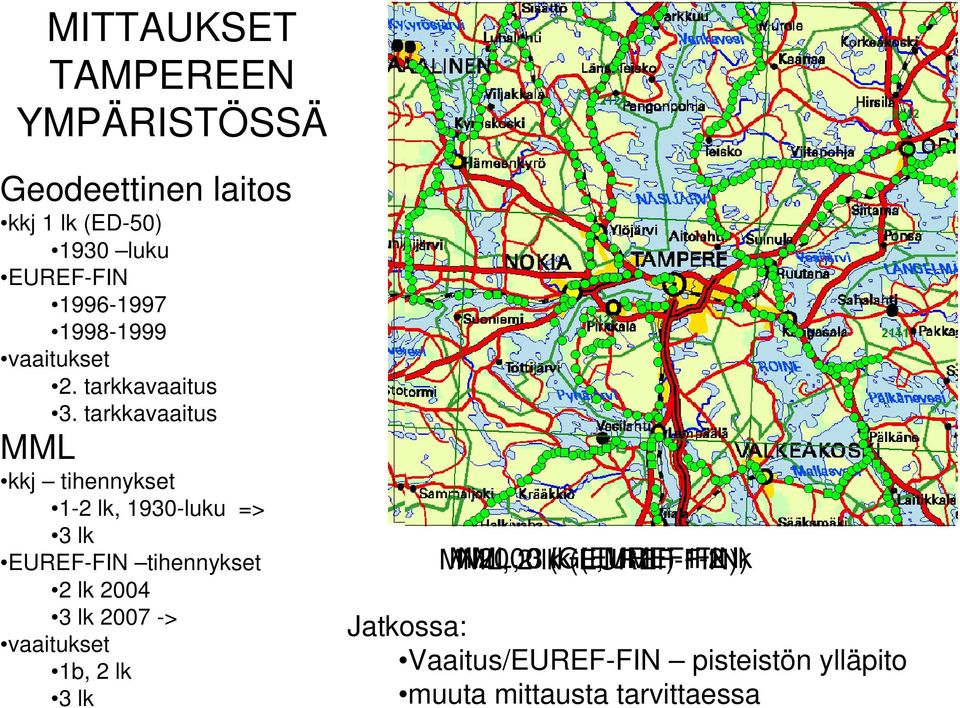 tarkkavaaitus MML kkj tihennykset 1-2 lk, 1930-luku => 3 lk EUREF-FIN tihennykset 2 lk 2004 3 lk 2007