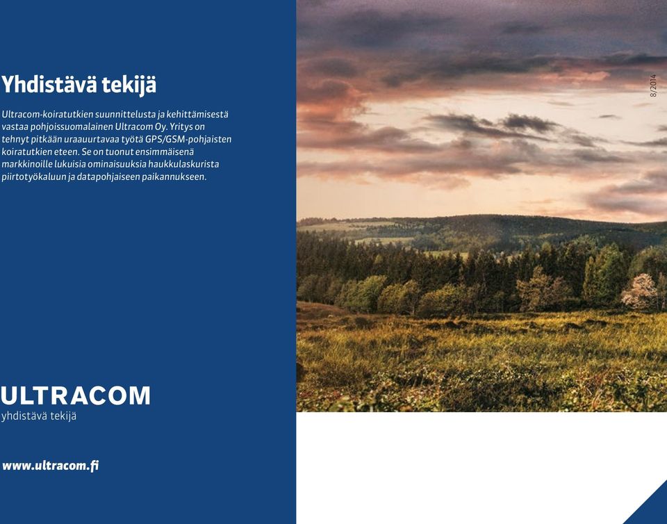 Yritys on tehnyt pitkään uraauurtavaa työtä GPS/GSM-pohjaisten koiratutkien eteen.