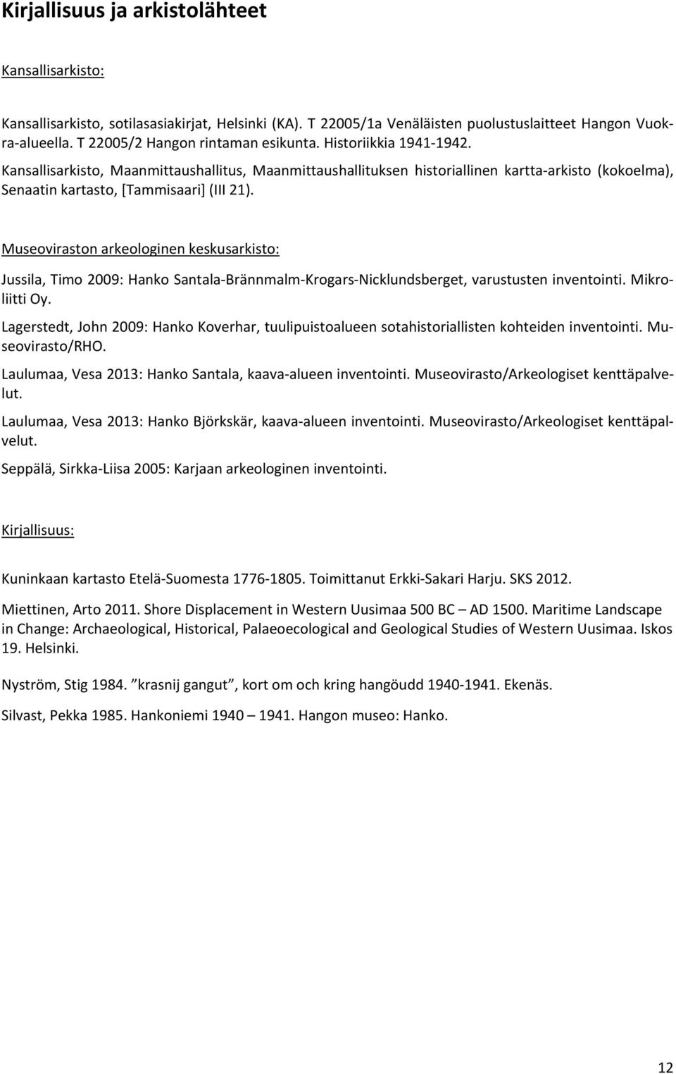 Kansallisarkisto, Maanmittaushallitus, Maanmittaushallituksen historiallinen kartta arkisto (kokoelma), Senaatin kartasto, [Tammisaari] (III 21).