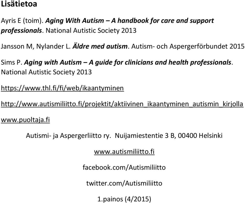 National Autistic Society 2013 https://www.thl.fi/fi/web/ikaantyminen http://www.autismiliitto.