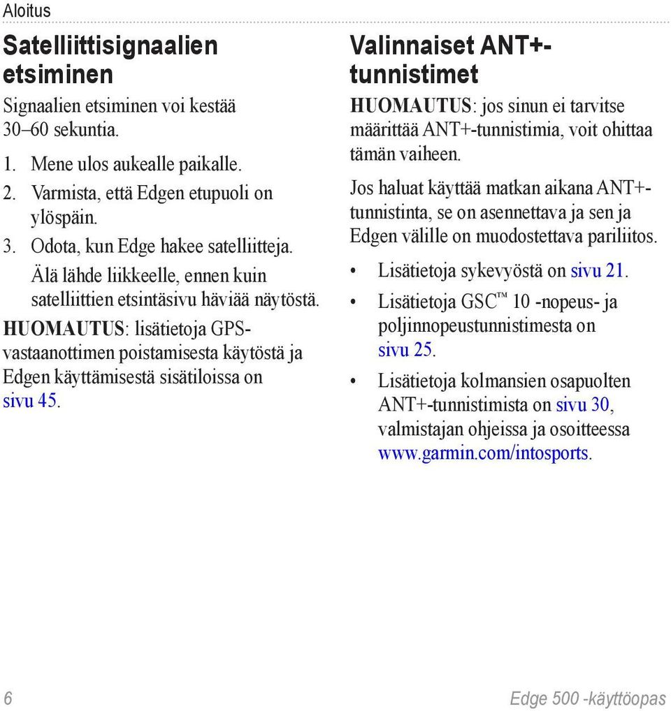 Valinnaiset ANT+tunnistimet huomautus: jos sinun ei tarvitse määrittää ANT+-tunnistimia, voit ohittaa tämän vaiheen.