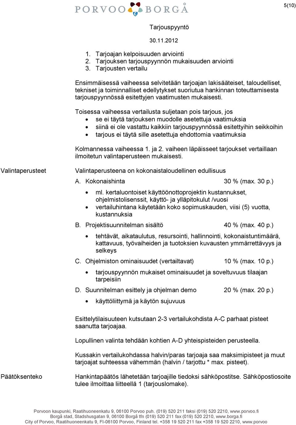 esitettyjen vaatimusten mukaisesti.