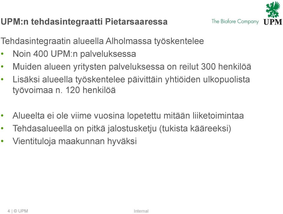 päivittäin yhtiöiden ulkopuolista työvoimaa n.