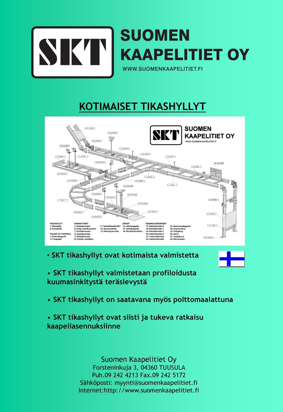 tikashyllyt ovat siisti ja tukeva ratkaisu kaapeliasennuksiinne Suomen Kaapelitiet Oy Forsteninkuja 3,