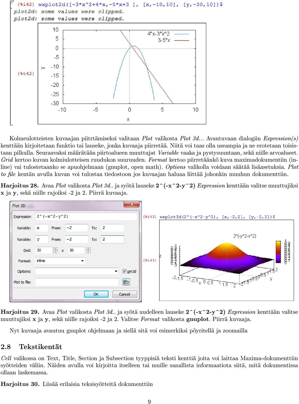 Grid kertoo kuvan kolmiulotteisen ruudukon suuruuden. Format kertoo piirretäänkö kuva maximadokumentiin (inline) vai tulostetaanko se apuohjelmaan (gnuplot, open math).