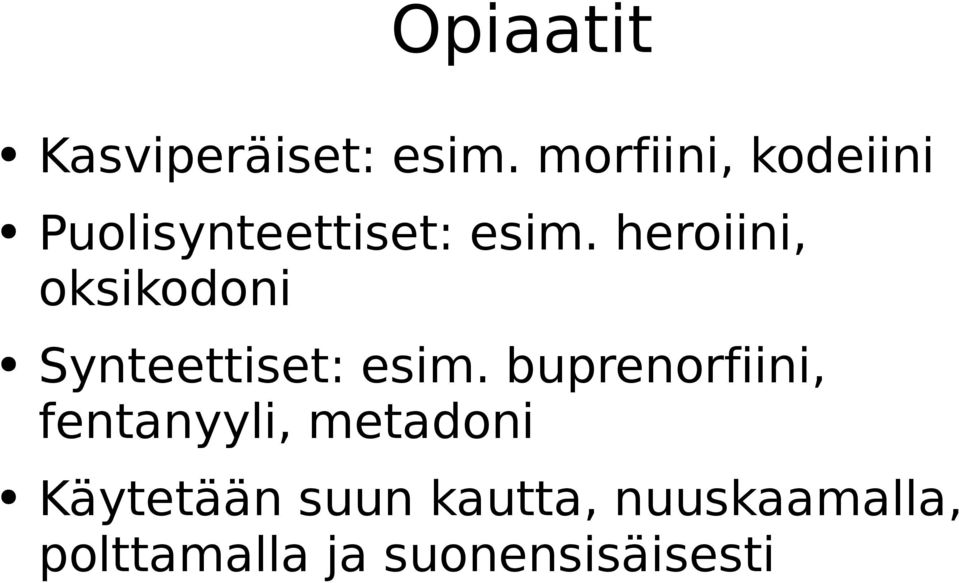 heroiini, oksikodoni Synteettiset: esim.