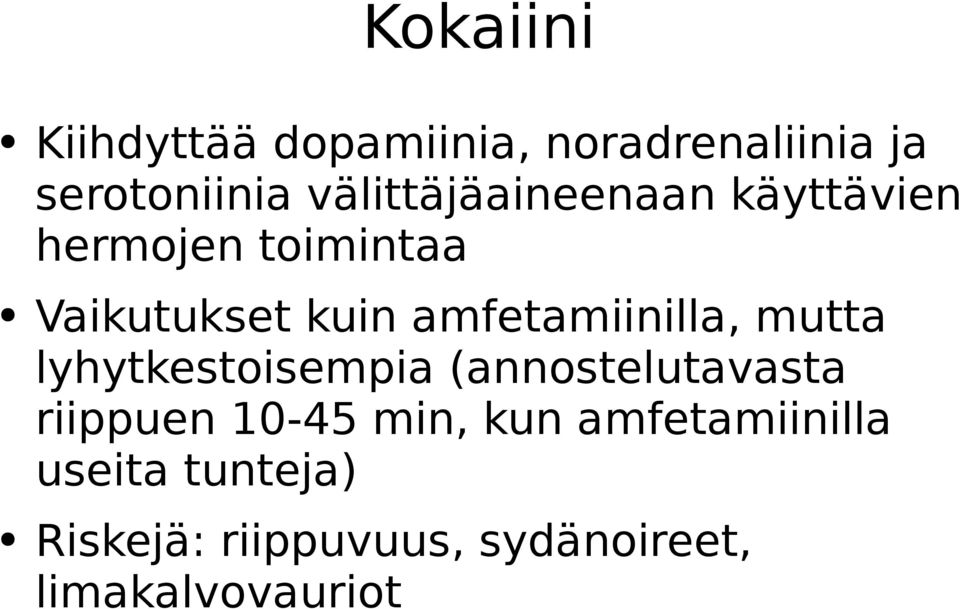 amfetamiinilla, mutta lyhytkestoisempia (annostelutavasta riippuen 10-45