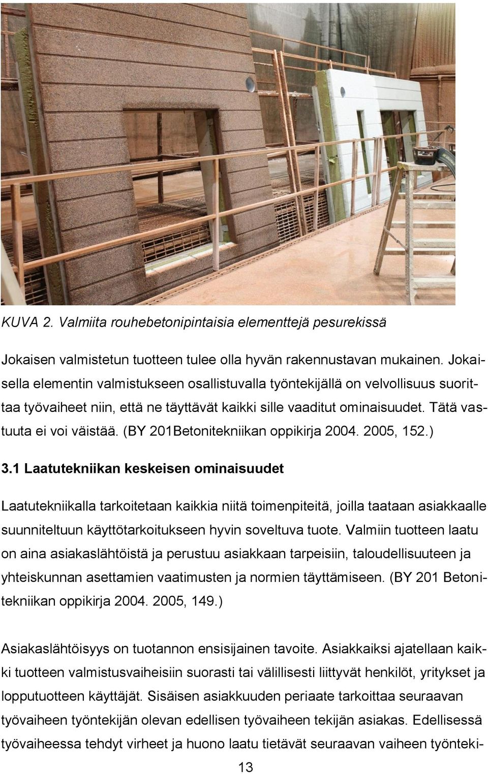 (BY 201Betonitekniikan oppikirja 2004. 2005, 152.) 3.