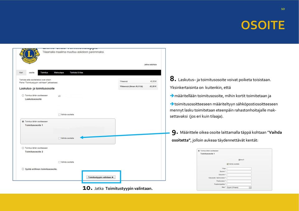 määriteltyyn sähköpostiosoitteeseen mennyt lasku toimitetaan eteenpäin rahastonhoitajalle maksettavaksi (jos eri