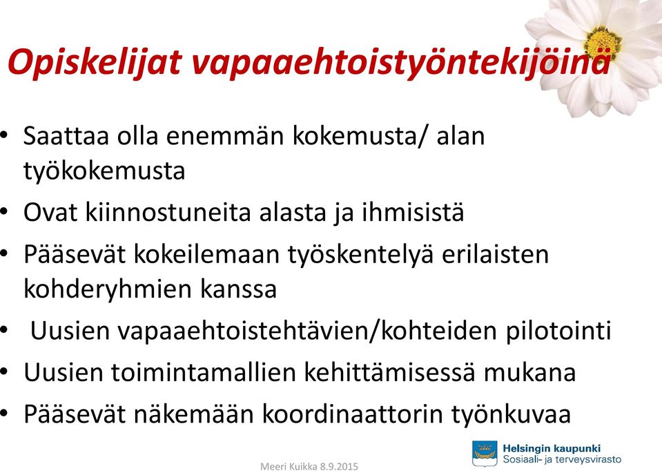 työskentelyä erilaisten kohderyhmien kanssa Uusien vapaaehtoistehtävien/kohteiden