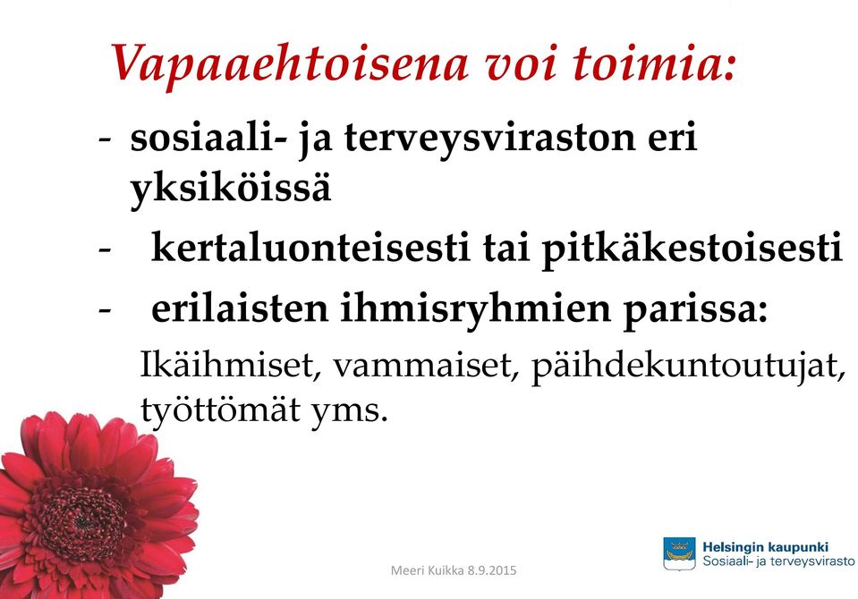 tai pitkäkestoisesti - erilaisten ihmisryhmien