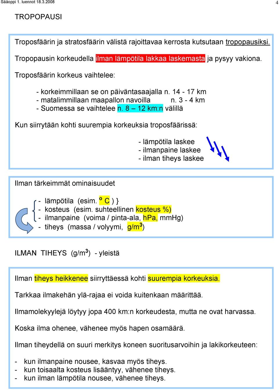 3-4 km - Suomessa se vaihtelee n.