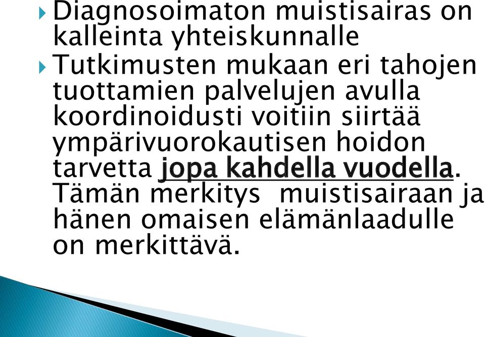 siirtää ympärivuorokautisen hoidon tarvetta jopa kahdella vuodella.