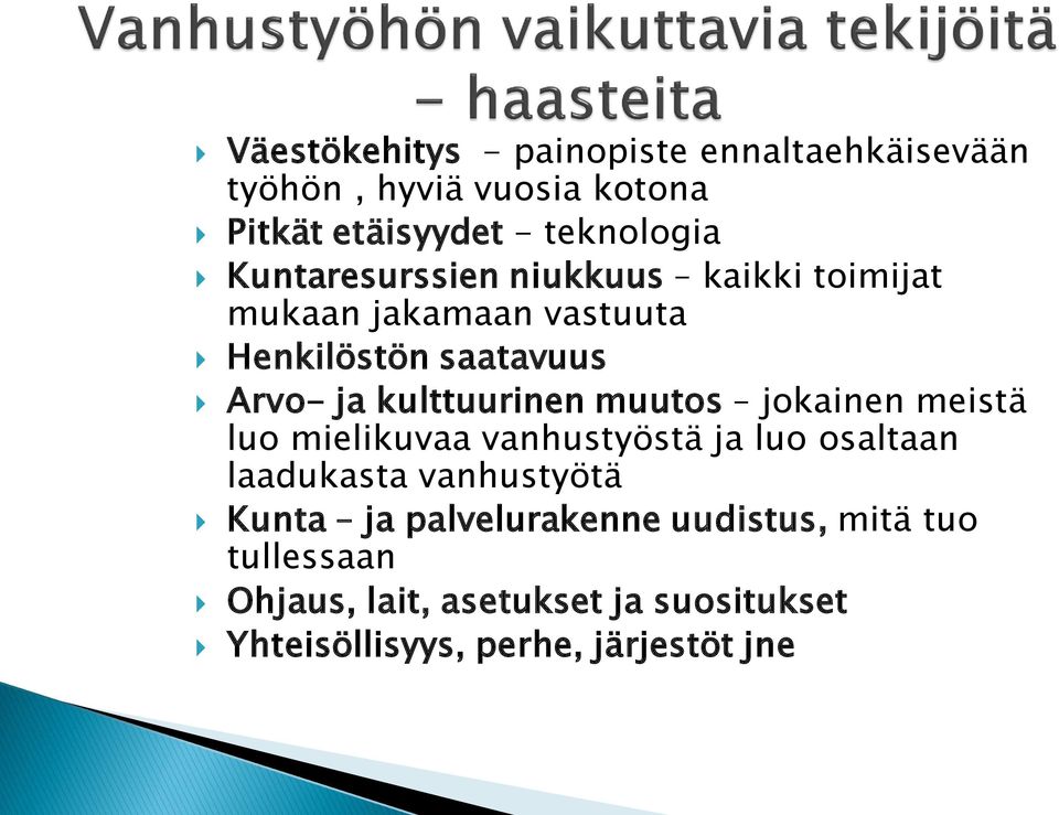 kulttuurinen muutos jokainen meistä luo mielikuvaa vanhustyöstä ja luo osaltaan laadukasta vanhustyötä Kunta