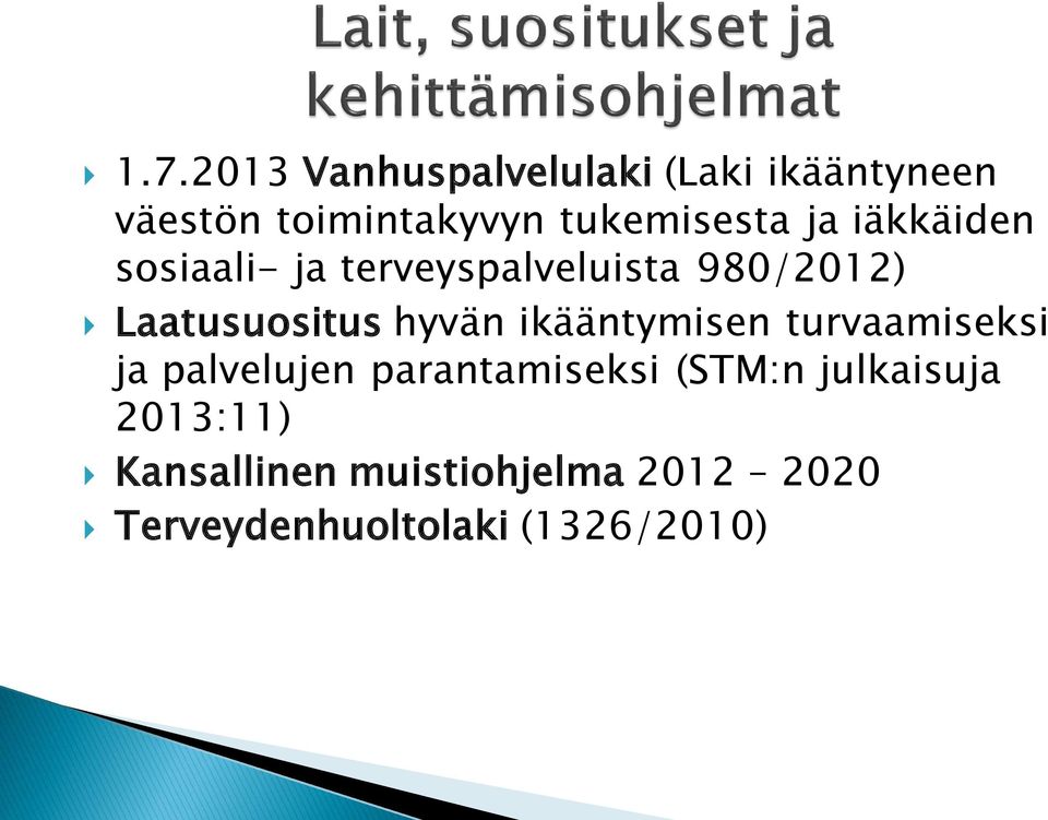 Laatusuositus hyvän ikääntymisen turvaamiseksi ja palvelujen parantamiseksi