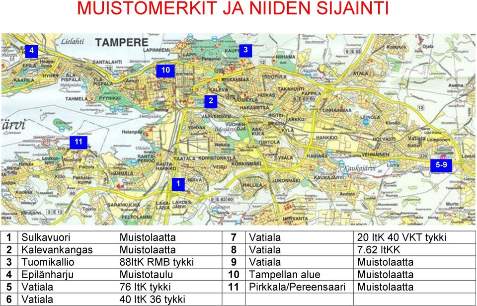 62 ItKK 3 Tuomikallio 88ItK RMB tykki 9 Vatiala Muistolaatta 4 Epilänharju Muistotaulu