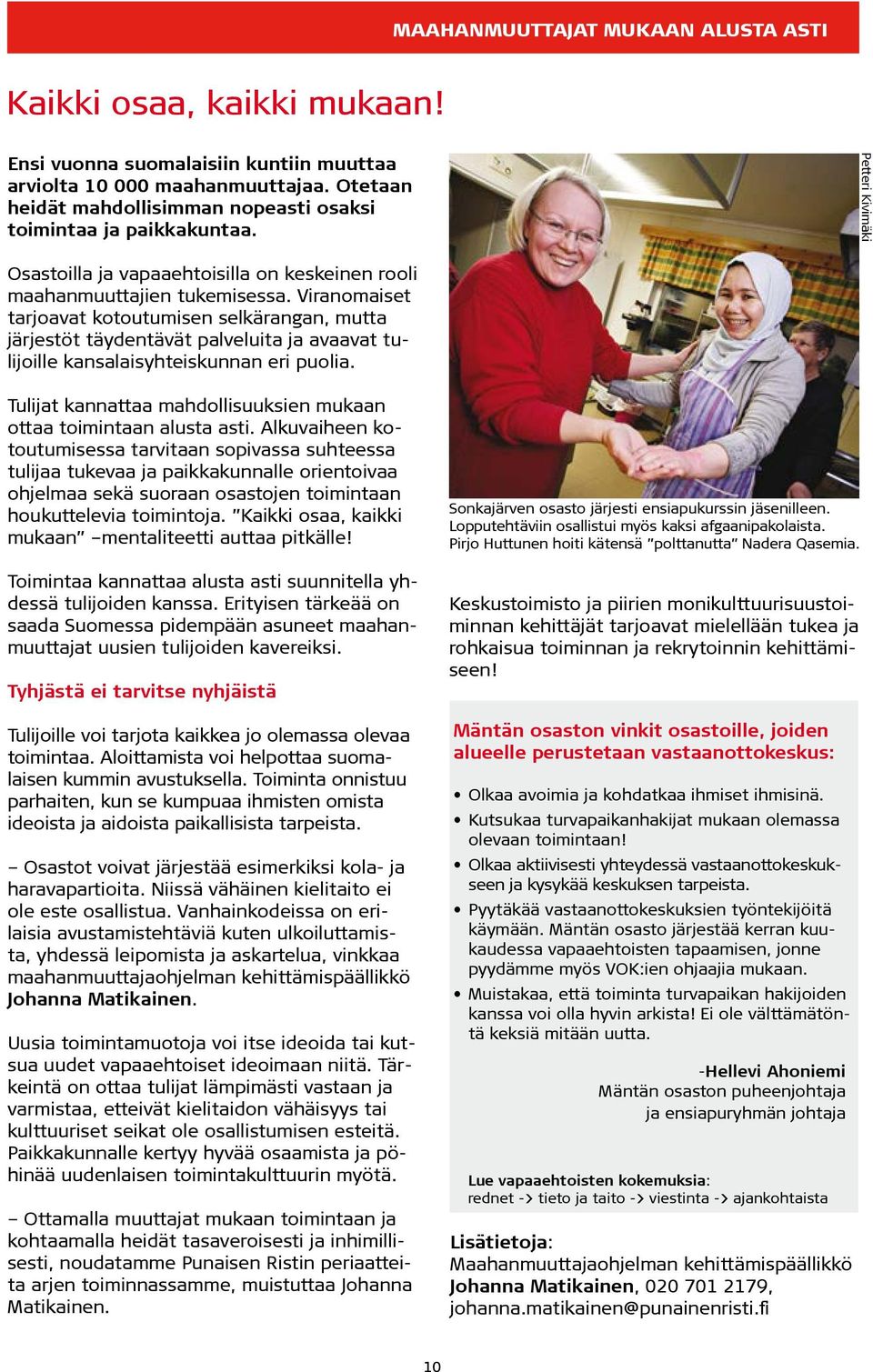 Viranomaiset tarjoavat kotoutumisen selkärangan, mutta järjestöt täydentävät palveluita ja avaavat tulijoille kansalaisyhteiskunnan eri puolia.