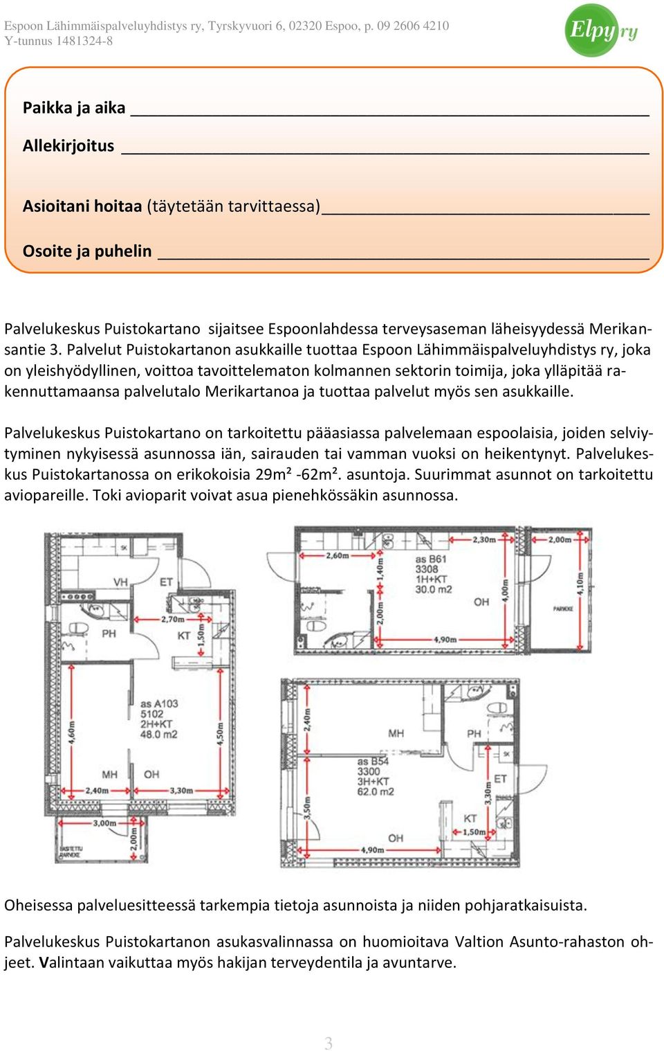 palvelutalo Merikartanoa ja tuottaa palvelut myös sen asukkaille.