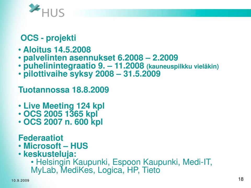 600 kpl Federaatiot Microsoft HUS keskusteluja: Helsingin Kaupunki, Espoon Kaupunki,