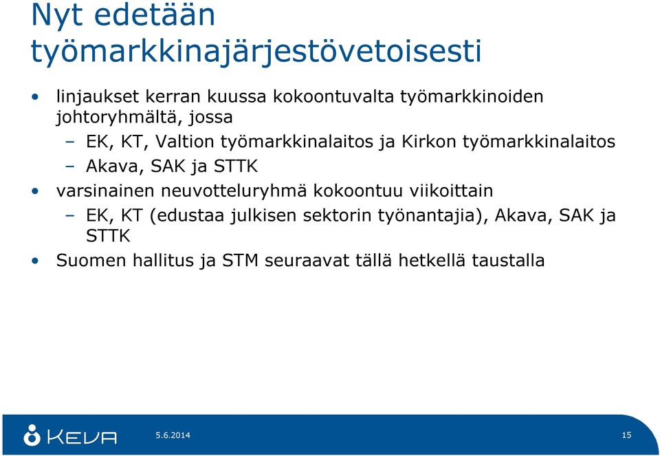 STTK varsinainen neuvotteluryhmä kokoontuu viikoittain EK, KT (edustaa julkisen sektorin