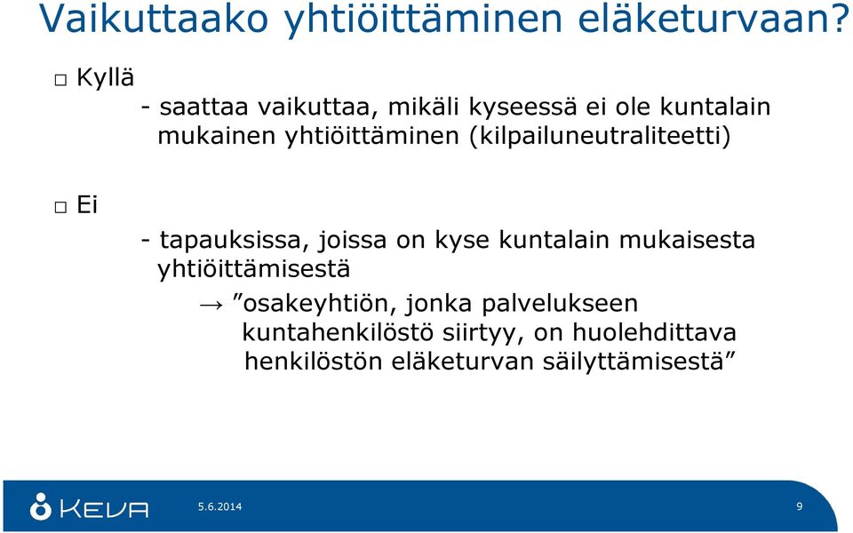 (kilpailuneutraliteetti) Ei - tapauksissa, joissa on kyse kuntalain mukaisesta