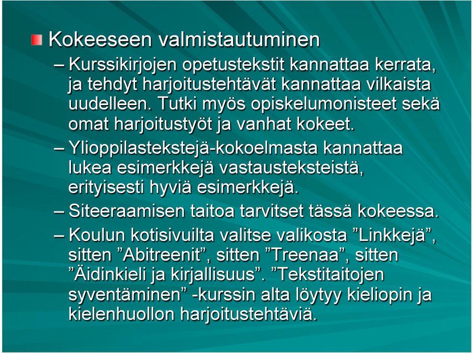 Ylioppilastekstejä-kokoelmasta kannattaa lukea esimerkkejä vastausteksteistä, erityisesti hyviä esimerkkejä.