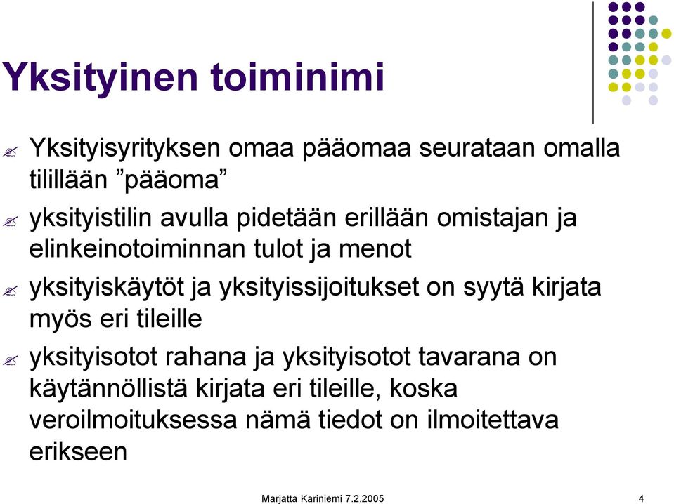 yksityissijoitukset on syytä kirjata myös eri tileille yksityisotot rahana ja yksityisotot tavarana on