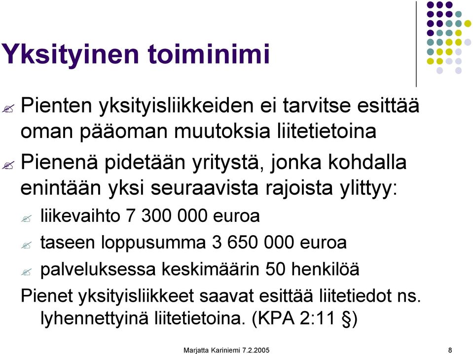 liikevaihto 7 300 000 euroa taseen loppusumma 3 650 000 euroa palveluksessa keskimäärin 50 henkilöä