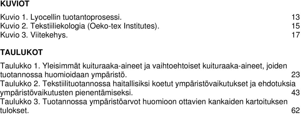 Yleisimmät kuituraaka-aineet ja vaihtoehtoiset kuituraaka-aineet, joiden tuotannossa huomioidaan ympäristö.