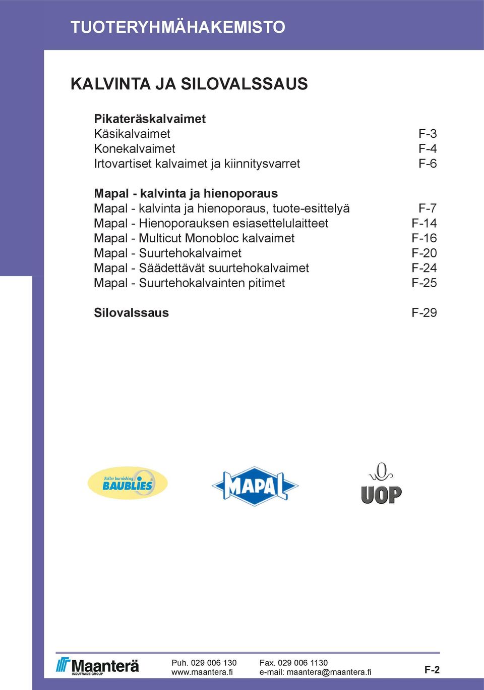 tuote-esittelyä -7 Mapal - Hienoporauksen esiasettelulaitteet -14 Mapal - Multicut Monobloc kalvaimet -16