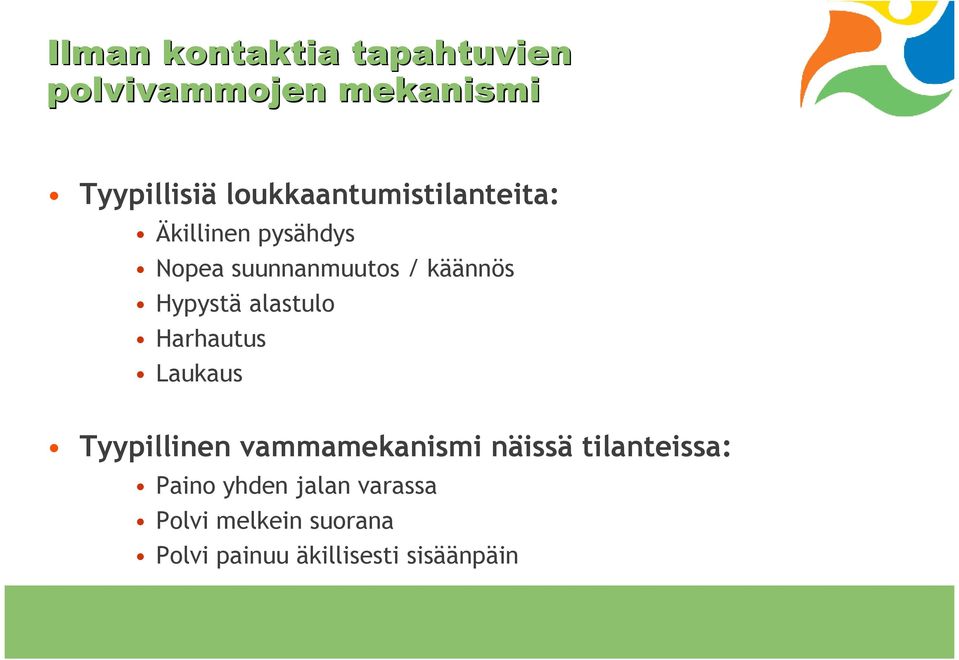 Hypystä alastulo Harhautus Laukaus Tyypillinen vammamekanismi näissä