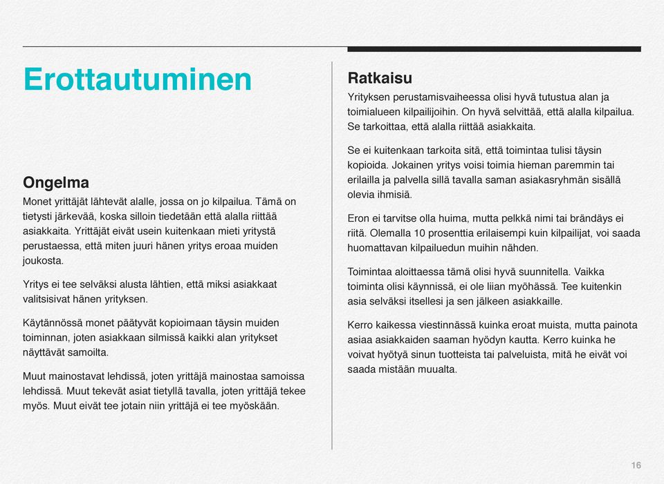 Yritys ei tee selväksi alusta lähtien, että miksi asiakkaat valitsisivat hänen yrityksen.