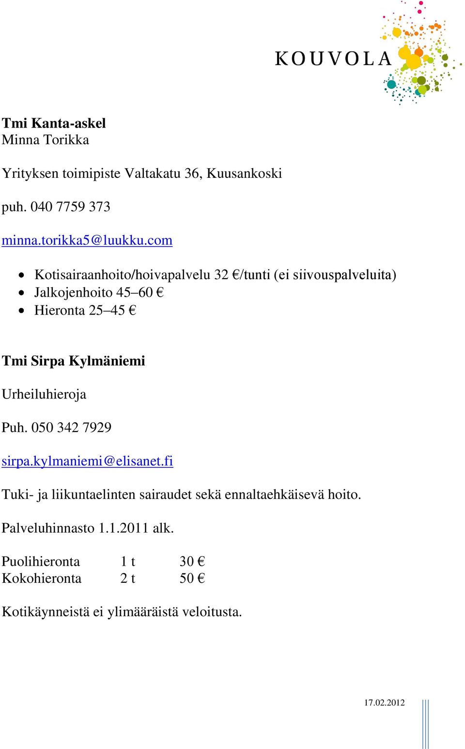 Kylmäniemi Urheiluhieroja Puh. 050 342 7929 sirpa.kylmaniemi@elisanet.