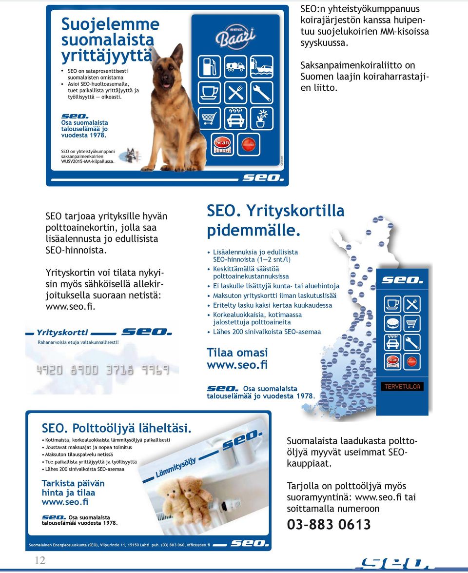 Rahanarvoisia etuja valtakunnallisesti! 4920 8900 3718 9969 SEO. Yrityskortilla pidemmälle.