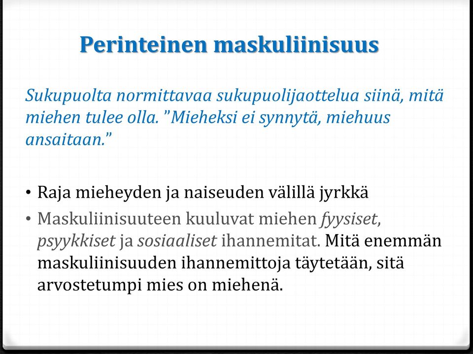 Raja mieheyden ja naiseuden välillä jyrkkä Maskuliinisuuteen kuuluvat miehen fyysiset,