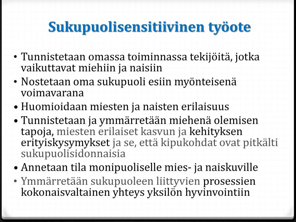 tapoja, miesten erilaiset kasvun ja kehityksen erityiskysymykset ja se, että kipukohdat ovat pitkälti sukupuolisidonnaisia