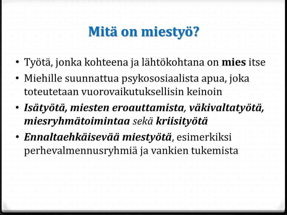 psykososiaalista apua, joka toteutetaan vuorovaikutuksellisin keinoin Isätyötä,