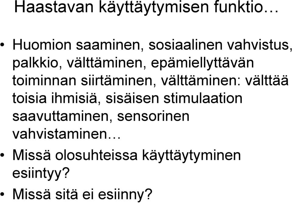 välttää toisia ihmisiä, sisäisen stimulaation saavuttaminen, sensorinen