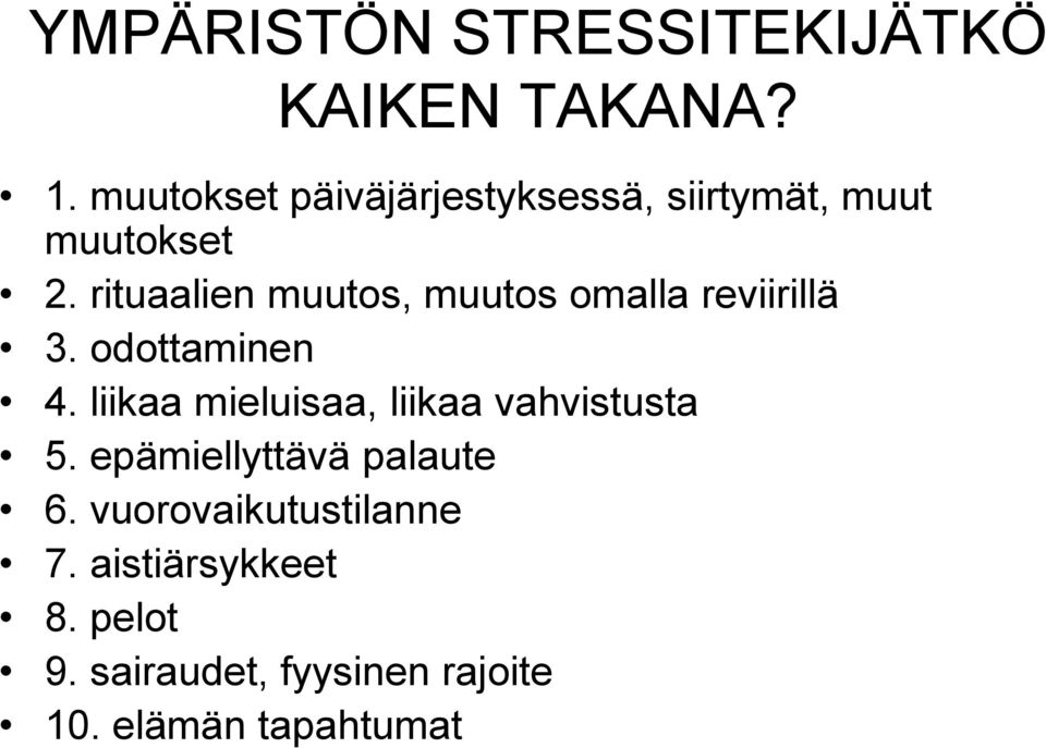 rituaalien muutos, muutos omalla reviirillä 3. odottaminen 4.