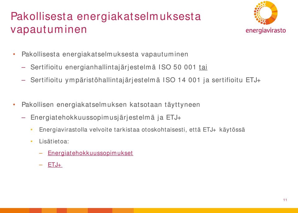 ETJ+ Pakollisen energiakatselmuksen katsotaan täyttyneen Energiatehokkuussopimusjärjestelmä ja ETJ+