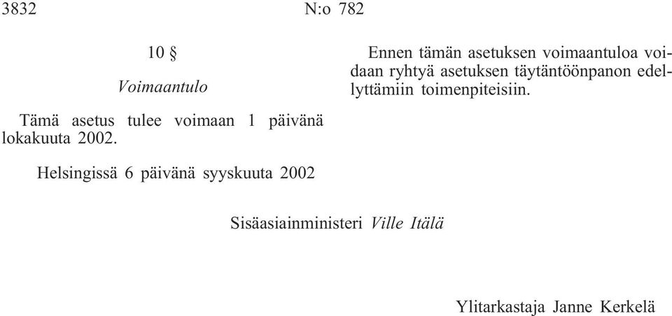 Ennen tämän asetuksen voimaantuloa voidaan ryhtyä asetuksen