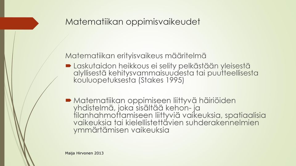 1995) Matematiikan oppimiseen liittyvä häiriöiden yhdistelmä, joka sisältää kehon- ja