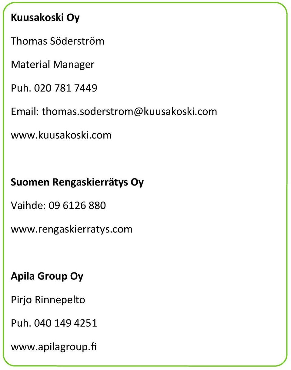 kuusakoski.com Suomen Rengaskierrätys Oy Vaihde: 09 6126 880 www.