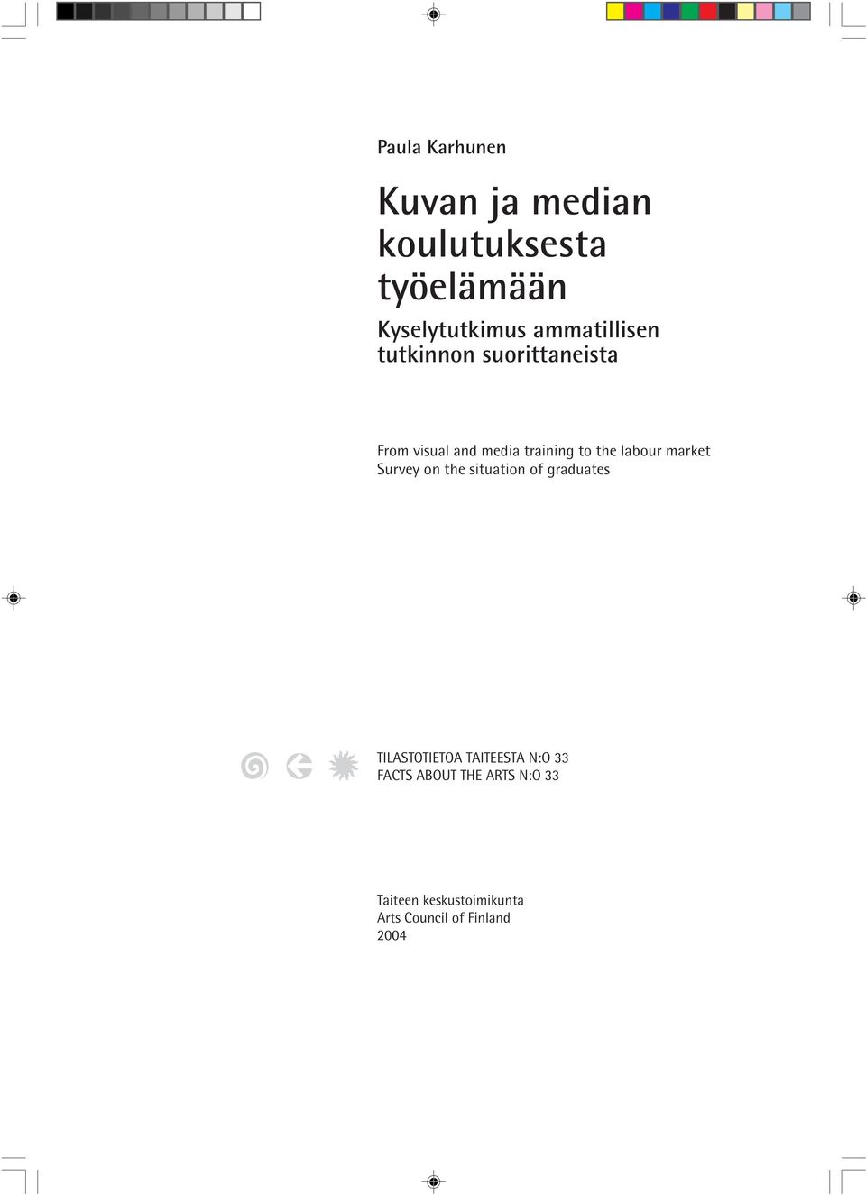 labour market Survey on the situation of graduates TILASTOTIETOA TAITEESTA